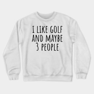 funny golf Crewneck Sweatshirt